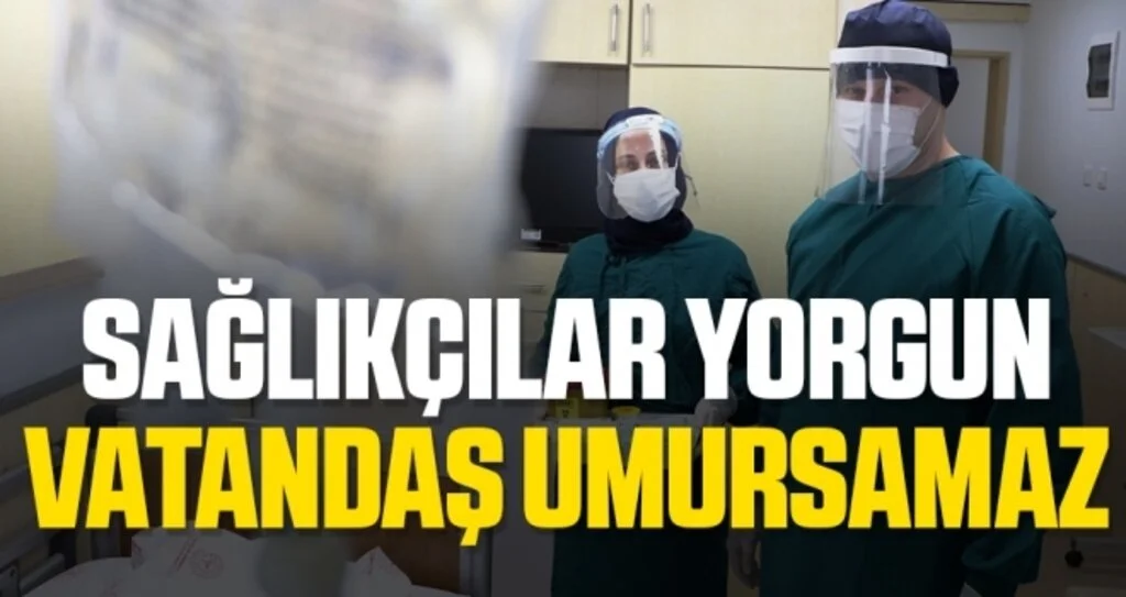 Sağlıkçılar yorgun, vatandaş umursamaz