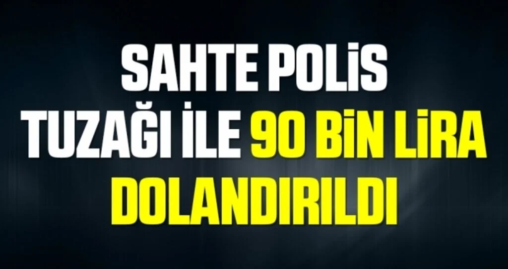 Sahte polis tuzağı ile 90 bin lira dolandırıldı