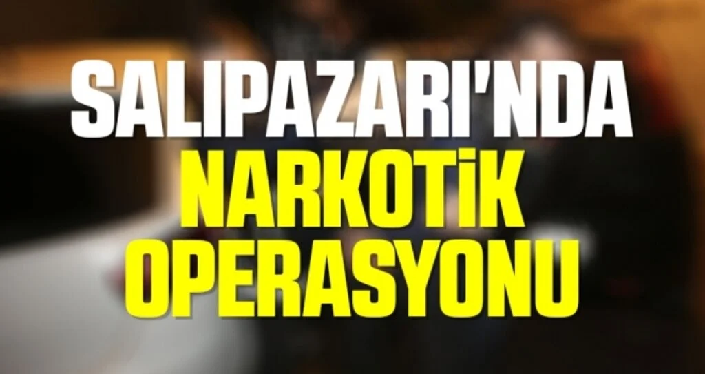 Salıpazarı'nda narkotik operasyonu