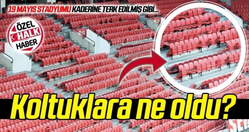 Samsun 19 Mayıs Stadyumu'nun koltuklarına ne oldu?