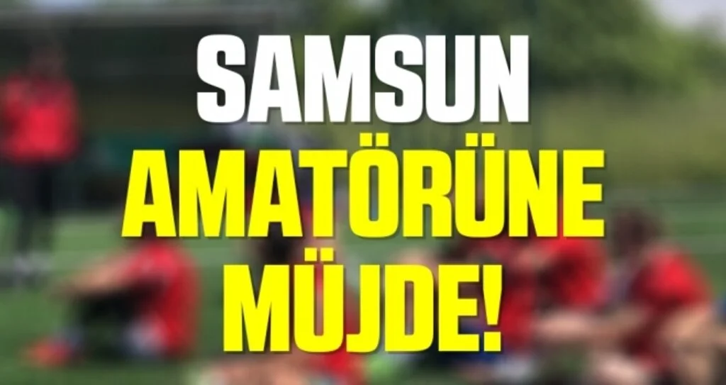 Samsun Amatörüne Müjde! Valilik Spor Kurtslarını Onayladı