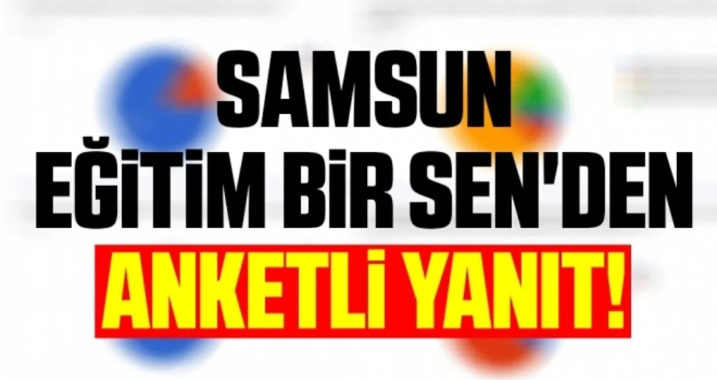 Samsun Eğitim-Bir-Sen'den 'Maarif Hareketi Değerlendirme Anketi'