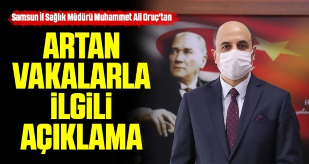 Samsun İl Sağlık Müdürü Muhammet Ali Oruç'tan Artan Vakalarla İlgili Açıklama