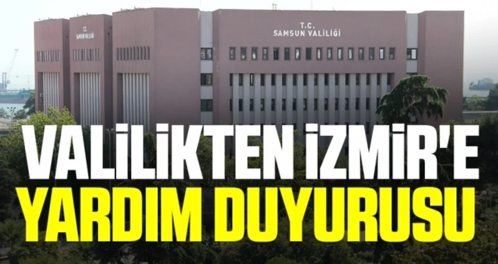 Samsun Valiliği'nden İzmir'e Yardım Duyurusu