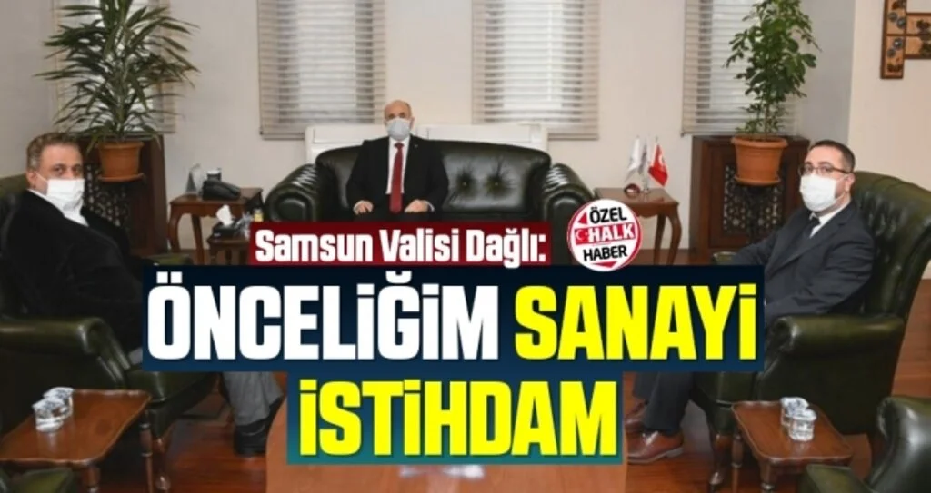 Samsun Valisi Zülkif Dağlı: Önceliğim Sanayi, İstihdam
