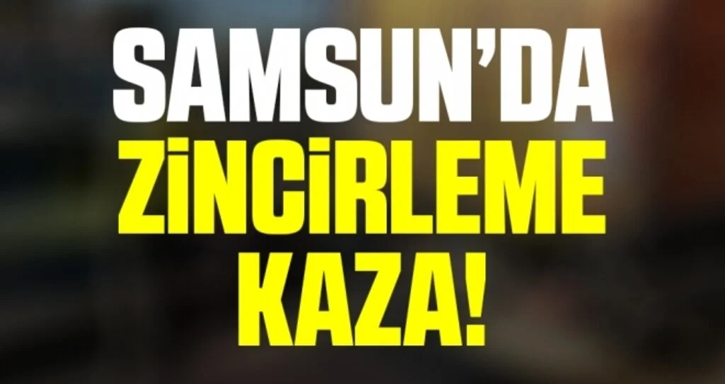 Samsun'da 3 kamyonun karıştığı zincirleme kaza: 2 yaralı