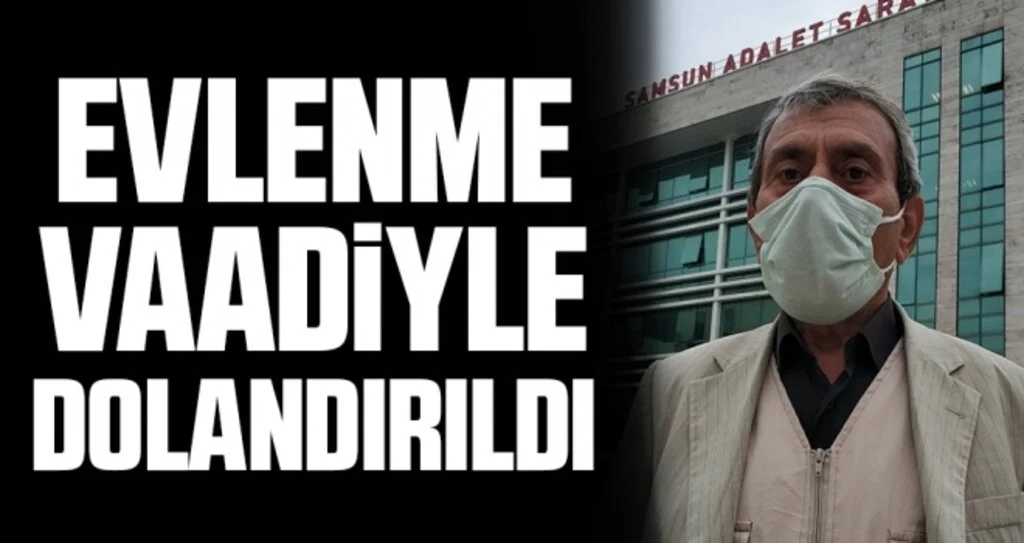 Samsun'da 72 Yaşındaki Adamı Evlenme Vaadiyle Dolandırdılar