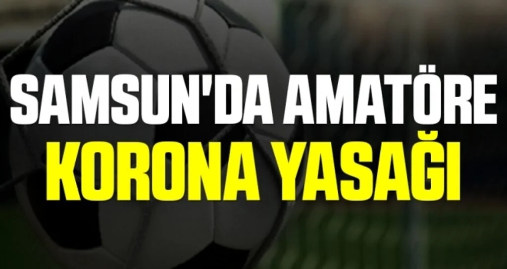 Samsun'da Amatöre Korona Yasağı