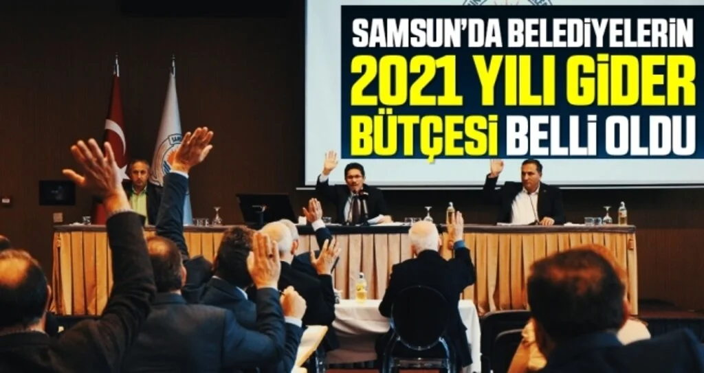 Samsun'da belediyelerin '2021 yılı gider bütçesi' Belli Oldu