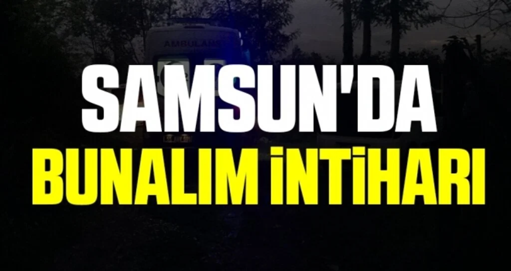 Samsun'da Bunalım intiharı