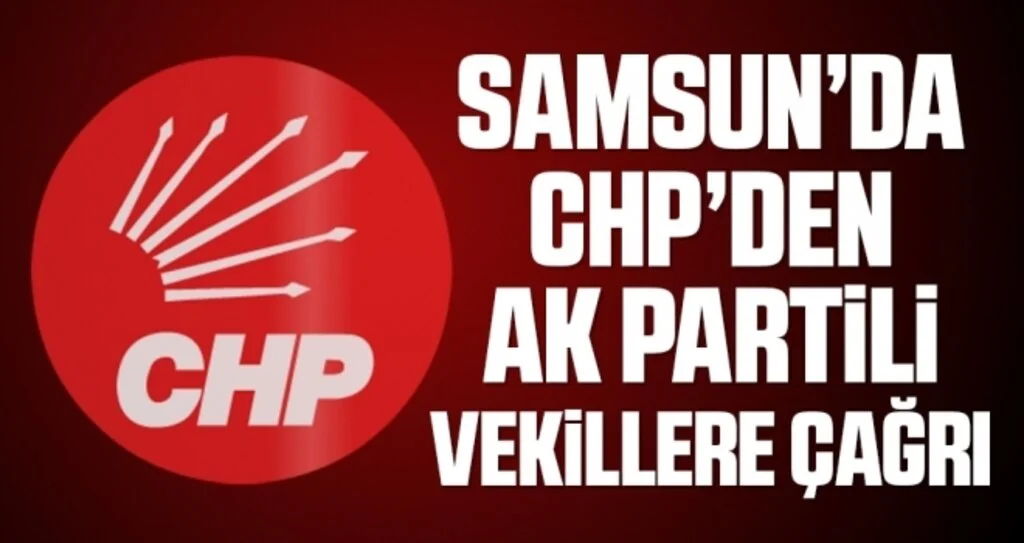 Samsun'da CHP'den AK Partili vekillere çağrı