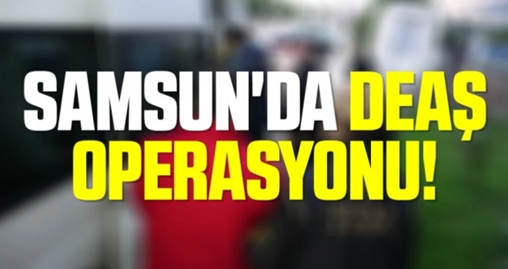 Samsun'da DEAŞ Operasyonu! 8 Kişiye Gözaltı
