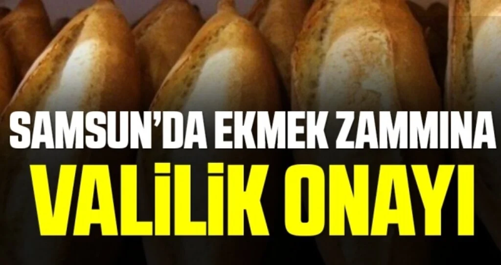 Samsun'da Ekmek Zammına Valilik Onayı