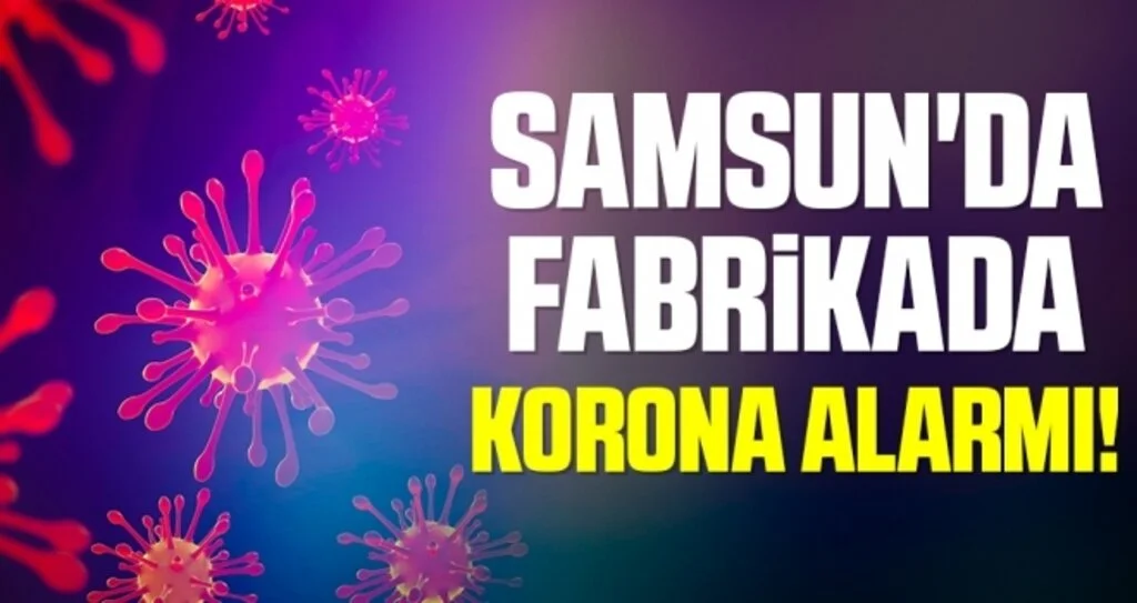 Samsun'da Fabrikada Korona Alarmı!