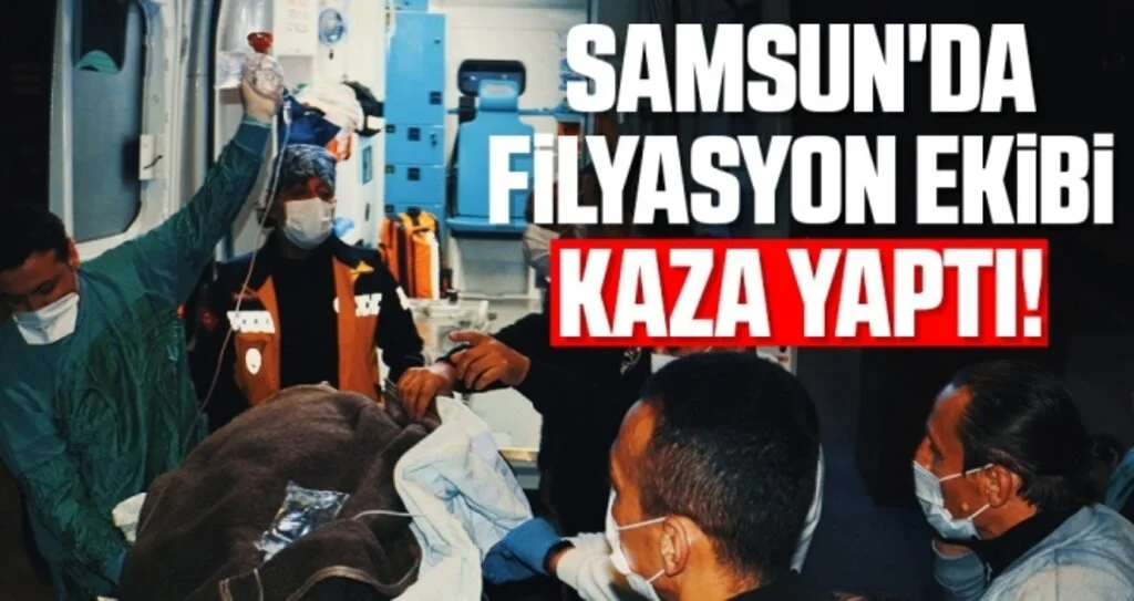 Samsun'da filyasyon ekibi Kaza Yaptı!