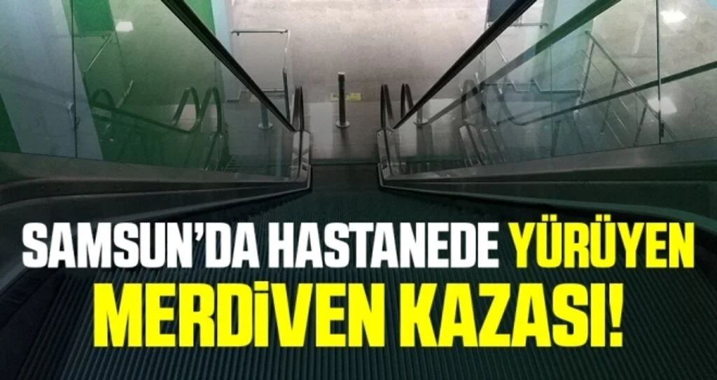 Samsunda Hastanede Yürüyen Merdiven Kazası: 3 yaralı