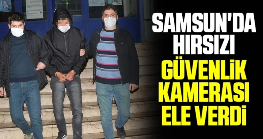 Samsun'da Hırsızı güvenlik kamerası ele verdi