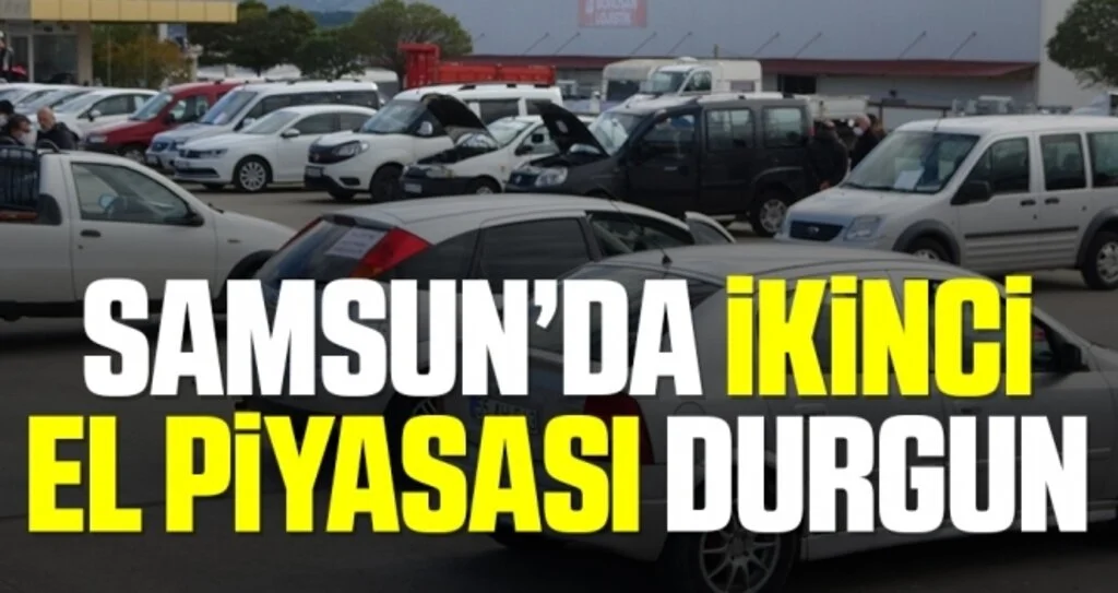 Samsun’da ikinci el piyasası durgun