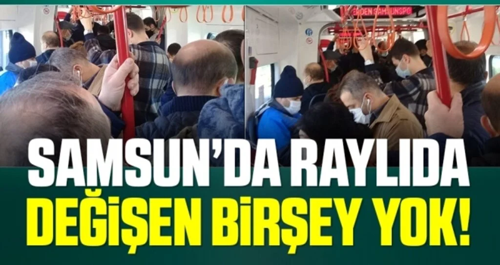 Samsun'da raylıda değişen birşey yok!
