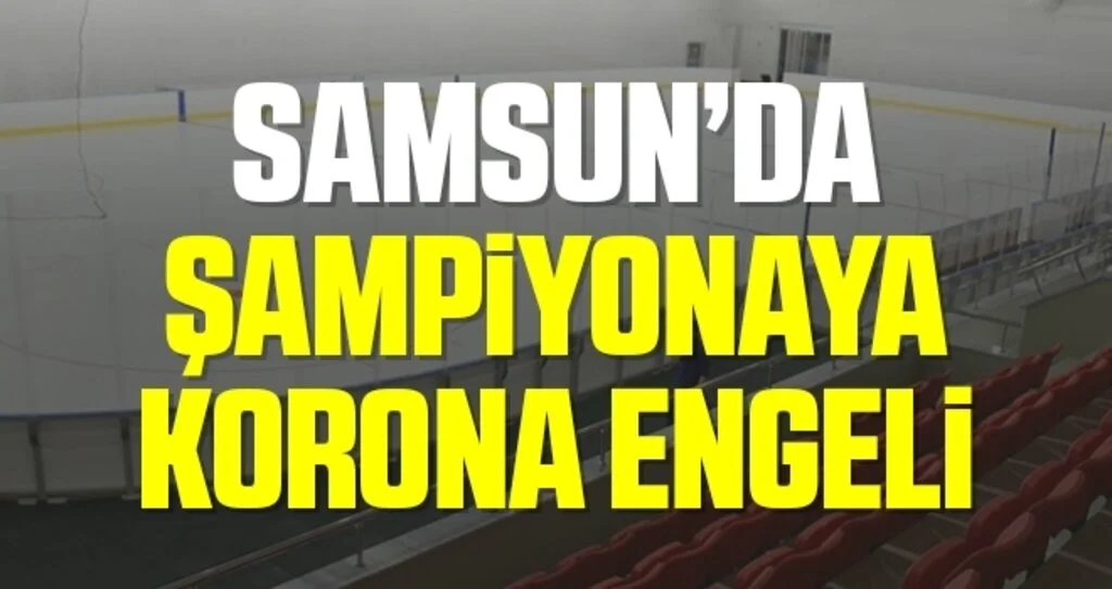 Samsun'da Şampiyonaya Korona Engeli