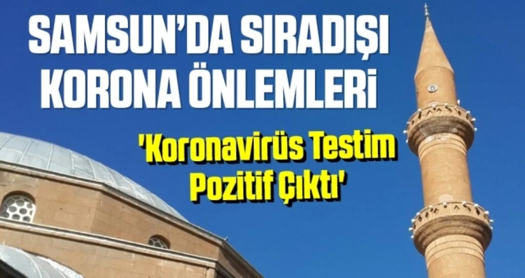 Samsun'da Sıradışı Önlem! Camiden 'Koronavirüs Testim Pozitif Çıktı'