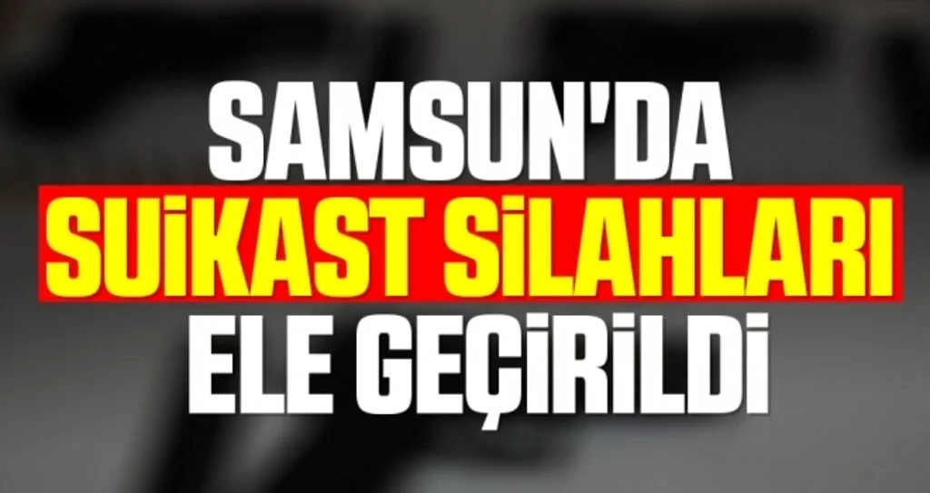 Samsun'da Suikast Silahları Ele Geçirildi