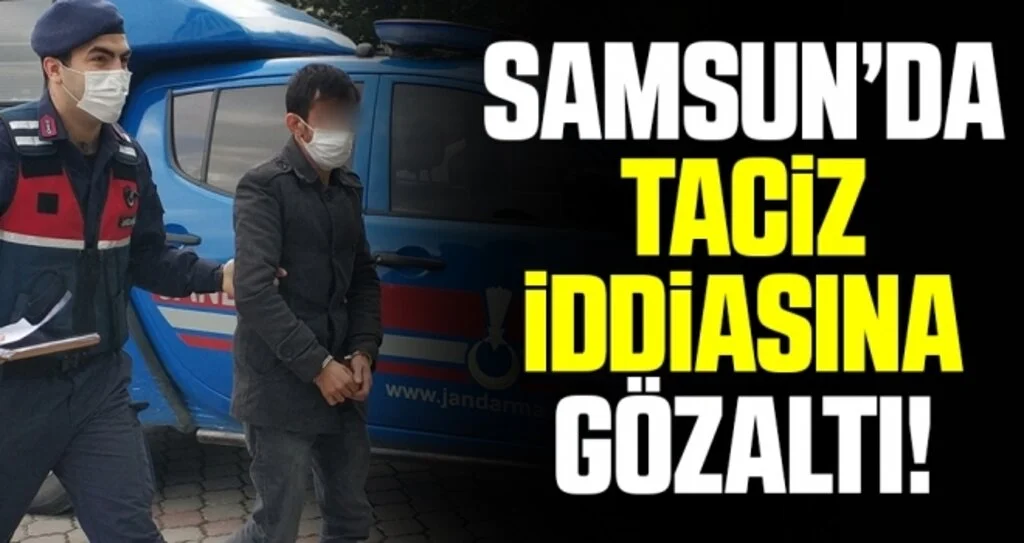 Samsun'da Taciz İddiasına Gözaltı!
