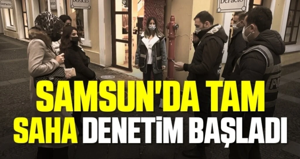 Samsun'da Tam saha denetim başladı 