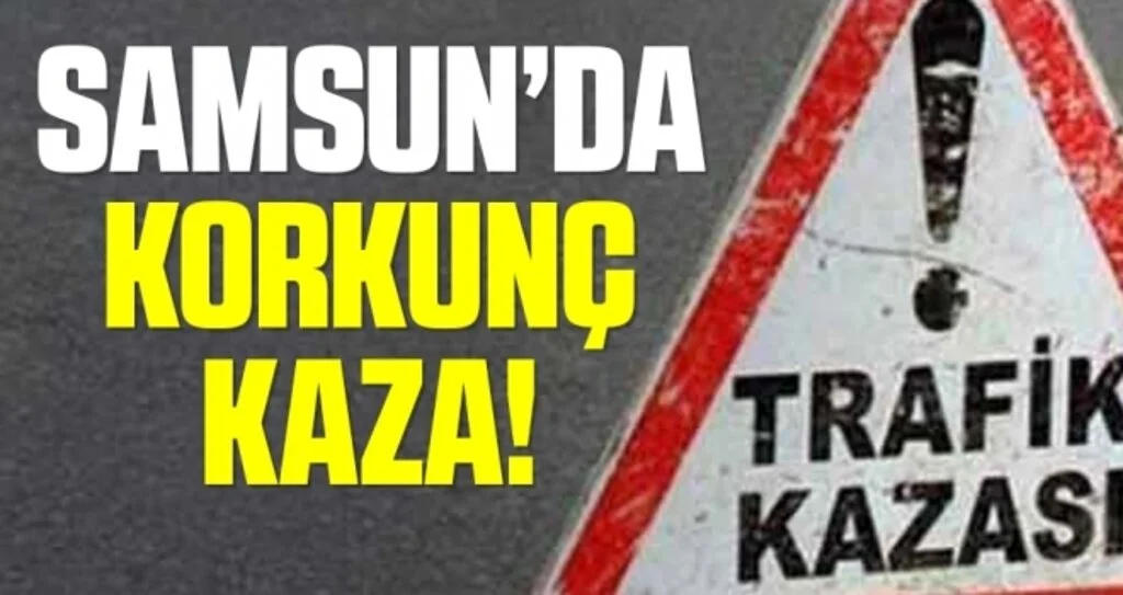 Samsun'da tırın çarptığı yaya hayatını kaybetti