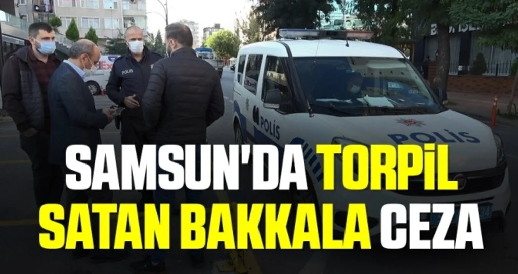 Samsun'da torpil satan bakkala ceza