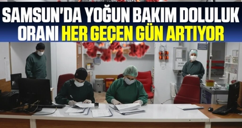 Samsun'da yoğun bakım doluluk oranı her geçen gün artıyor