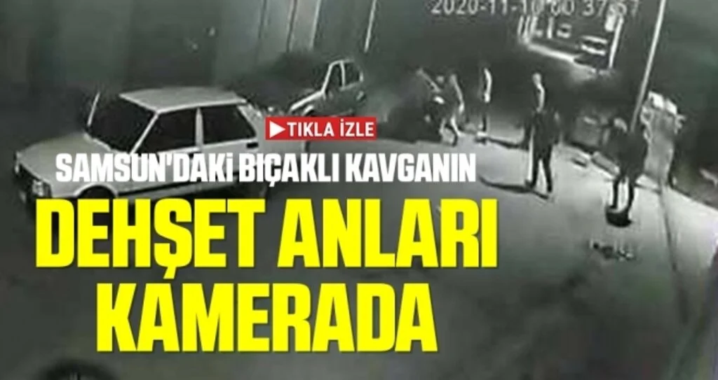 Samsun'daki Bıçaklı Kavganın dehşet anları kamerada
