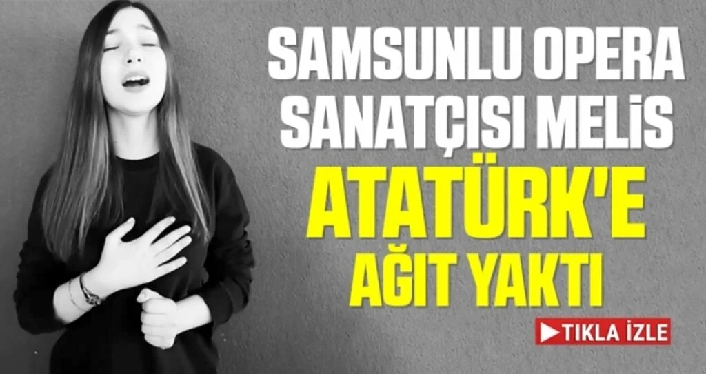 Samsunlu Opera sanatçısı Melis Atatürk'e ağıt yaktı