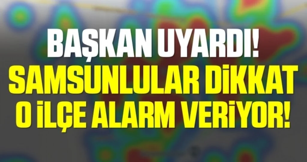 Samsun'un Çarşamba İlçesi Kırmızıya Dönüyor! Başkan Halit Doğan Uyardı