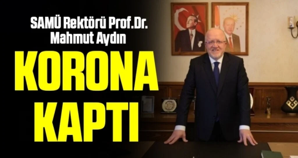 SAMÜ Rektörü Prof.Dr. Mahmut Aydın Korona Kaptı