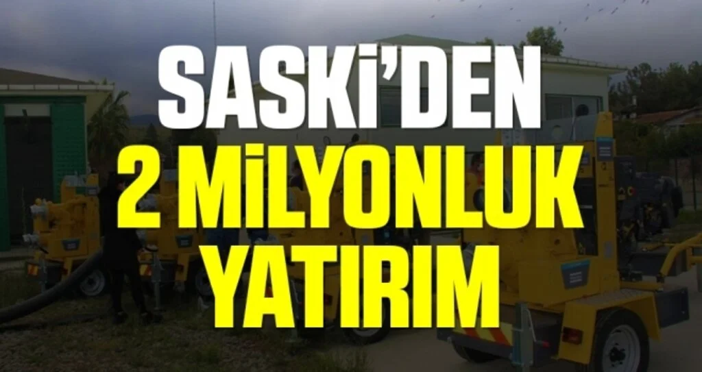 SASKİ ’den 2 milyonluk yatırım