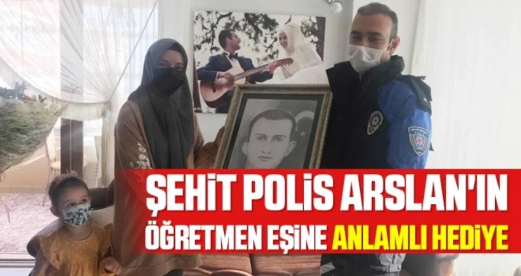 Şehit polis Arslan'ın öğretmen eşine anlamlı hediye