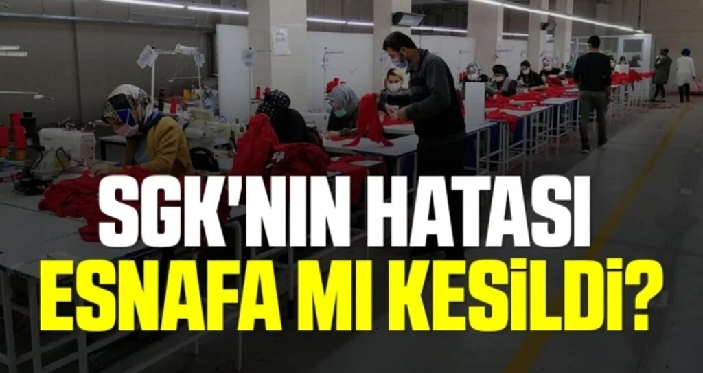 SGK'nın hatası esnafa mı kesildi?