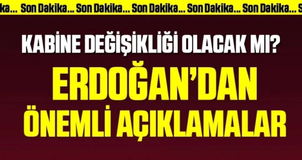 Son dakika… Erdoğan: Kabine değişikliği asılsız