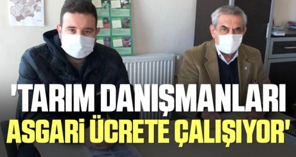 'Tarım danışmanları asgari ücrete çalışıyor'