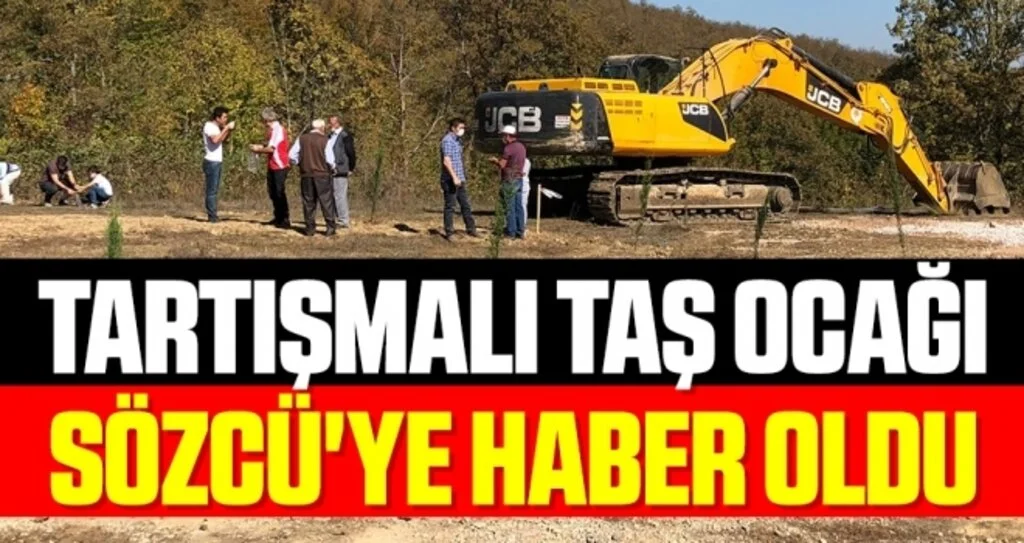 Tartışmalı Taş Ocağı Sözcü'ye haber oldu 