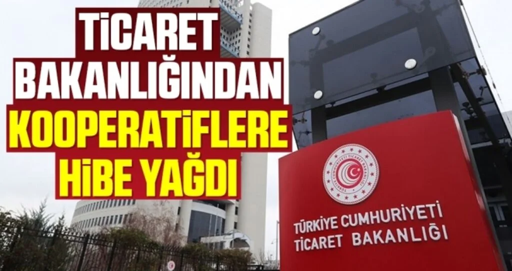 Ticaret Bakanlığından kooperatiflere hibe yağdı