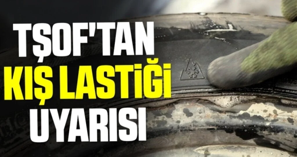 Türkiye Şoförler Federasyonu’ndan 'kış lastiği' uyarısı