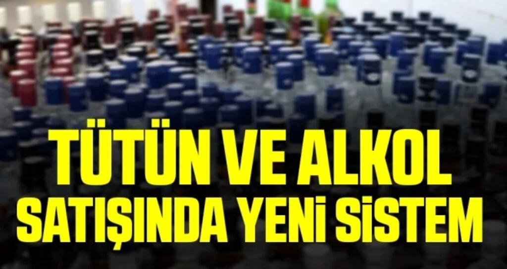 Tütün ve Alkol Satışında Yeni Sistem