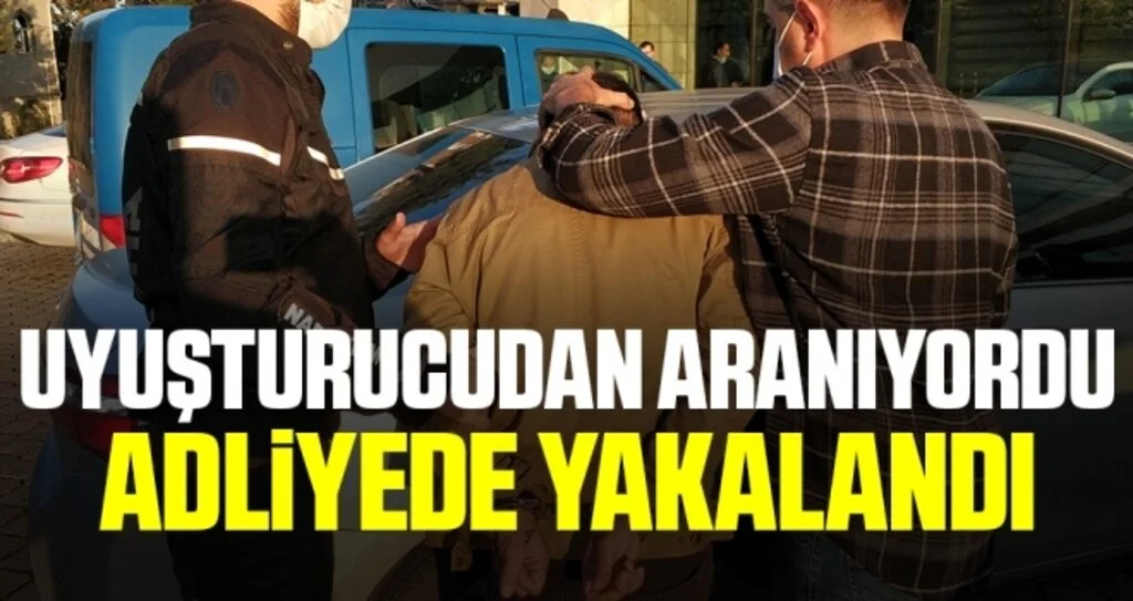 Uyuşturucudan aranıyordu, adliyede yakalandı
