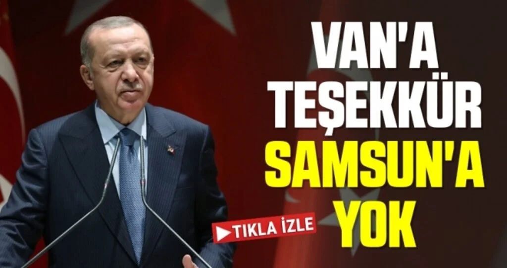 Van'a Teşekkür Samsun'a Yok