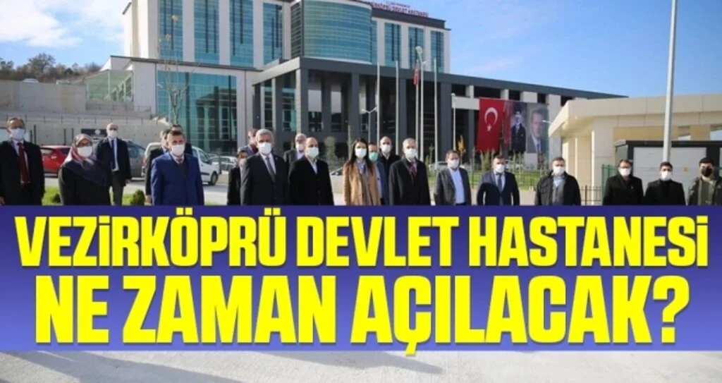 Vezirköprü Devlet Hastanesi Ne Zaman Açılacak?