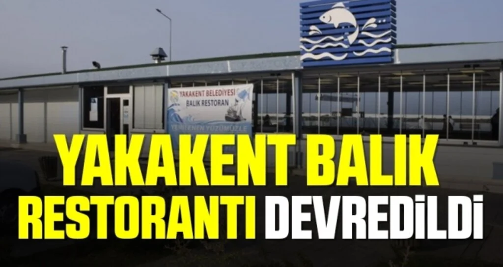Yakakent Balık Restorantı devredildi
