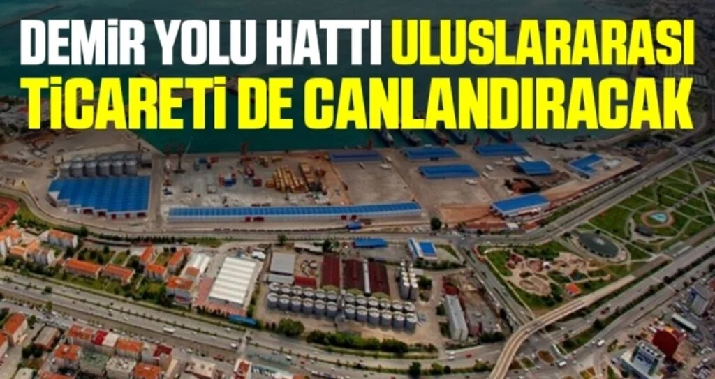 Yenilenen Samsun-Sivas Demir Yolu hattı uluslararası ticareti de canlandıracak
