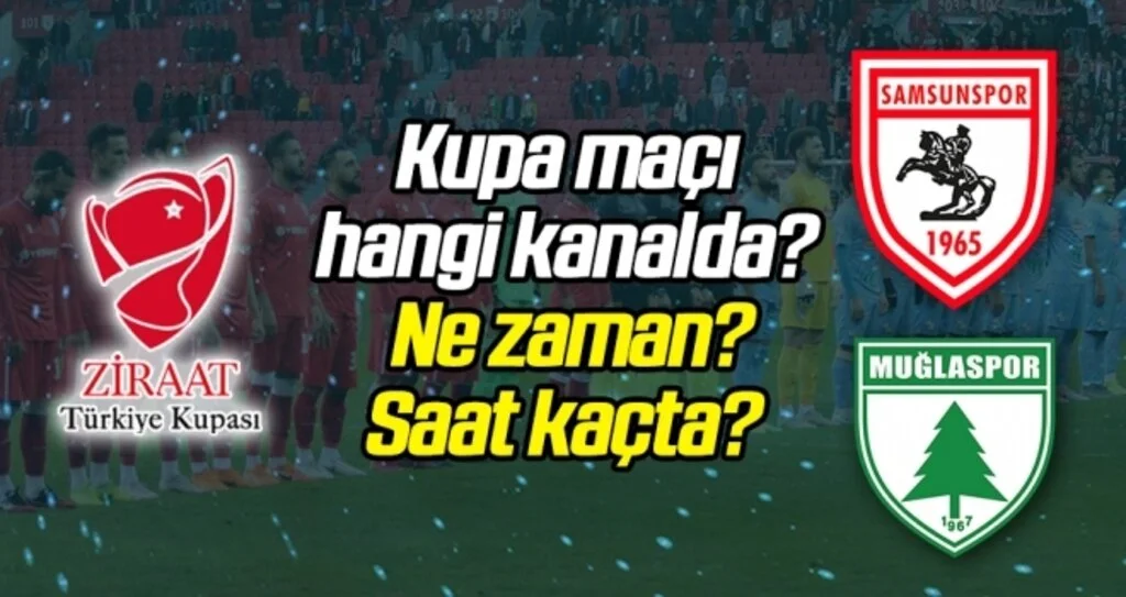 Yılport Samsunspor - Muğlaspor Ziraat Türkiye Kupası maçı hangi kanalda? Ne zaman? Saat kaçta?